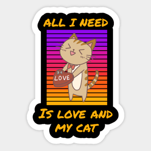 All I Need Is Love and My Cat, Cat Lover Valentines Sticker